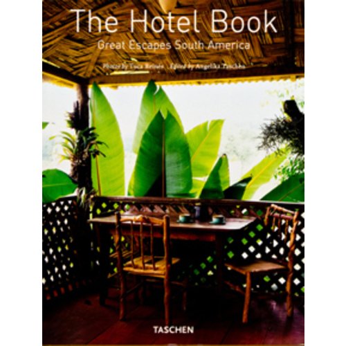The Hotel Book: Great Escapes South America