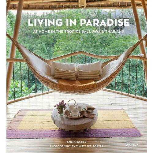 

Kelly A.. Living in Paradise: At Home in the Tropics: Bali, Java, Thailand