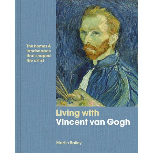 

Martin Bailey. Living with Vincent van Gogh