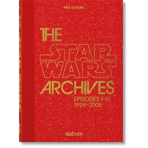Paul Duncan. The Star Wars Archives. 1999-2005. 40th Ed